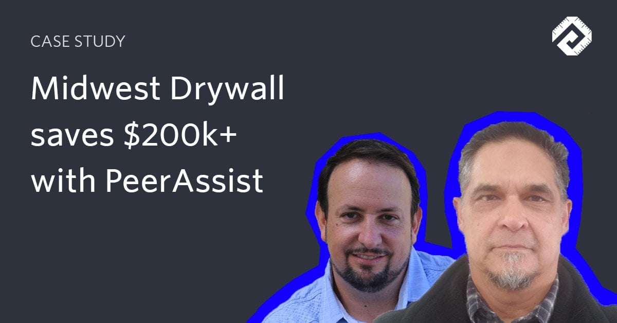 PeerAssist saves midwest drywall over $200k: a case study